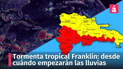 Tormenta tropical Franklin: desde cuándo empezarán las lluvias
