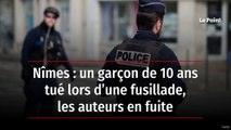 Nîmes : un garçon de 10 ans tué lors d’une fusillade, les auteurs en fuite