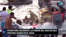 Aparatoso accidente: la Virgen del Mar en Isla Cristina acaba en el agua