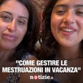 “Come gestire le mestruazioni in vacanza”