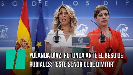 Yolanda Díaz, rotunda ante el beso de Rubiales: “Este señor debe dimitir”