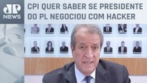 Relatora da CPMI do 8 de janeiro quer quebra de sigilo de Valdemar Costa Neto