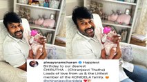 RAM CHARAN SHARES ADORABLE PIC OF DAD CHIRANJEEVI WITH GRANDDAUGHTER ON HIS BIRTHDAY