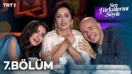 Sen Türkülerini Söyle 7. Bölüm