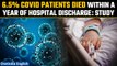 Covid-19 ICMR study: 6.5% Covid patients died within a year of hospital discharge | Oneindia News