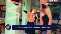 The Power of Emak-Emak, Gerebek Lokasi Judi Hingga Tempat Pesta Narkoba | POP NEWS