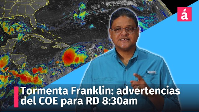 Tormenta Franklin: advertencias del COE para la República Dominicana, 8:30am