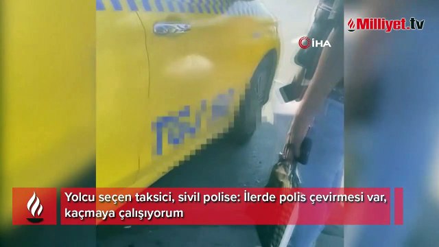 Yolcu seçen taksici, sivil polise: İlerde polis çevirmesi var, kaçmaya çalışıyorum