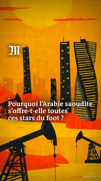 Pourquoi l’Arabie saoudite recrute-t-elle des dizaines de stars du foot ?