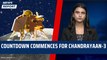 Countdown Commences for Chandrayaan-3 | ISRO Moon Mission | Vikram | Pragyan | India Russia | Lunar