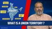 What is a Union Territory ? | Delhi | Article 370 | Amit Shah | Delhi Services Bill | Ordinance