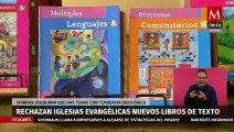 Iglesias Evangélicas en contra de libros de texto en Chihuahua; Temen adoctrinamiento