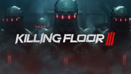 Killing Floor 3 - Trailer d'annonce