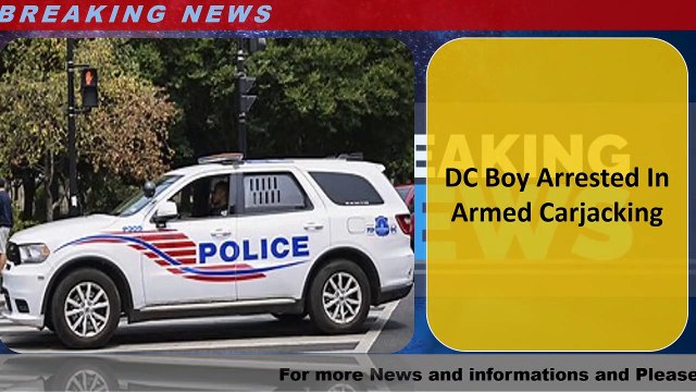 DC Boy Arrested In Armed Carjacking
