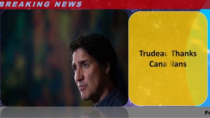 Trudeau Thanks Canadians