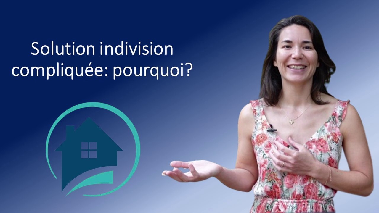 Solution indivision compliquée: pourquoi?