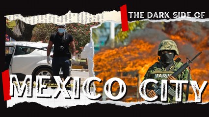 Dark Side Mexico Shadow and Criminal Side of Mexico City