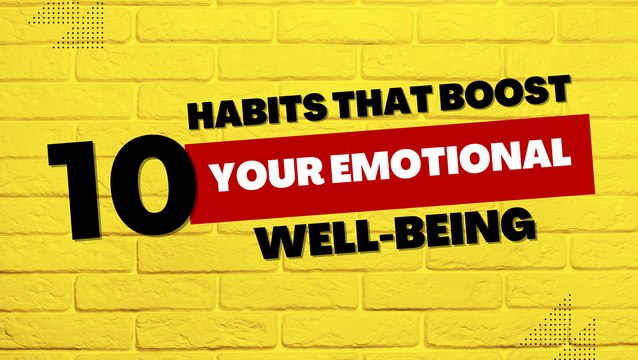 10 Habits That Boost Your Emotional Well-being