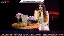 Lana Del Rey Reveals 10-Date Fall Tour - 1breakingnews.com