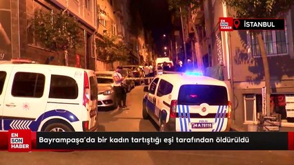 Bayrampaşa'da bir kadın tartıştığı eşi tarafından öldürüldü