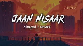 Jaan Nisaar [Slowed   Reverb] - Arijit Singh Sushant Singh Rajput
