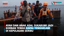 Ayah dan Anak Asal Sukabumi Jadi Korban Tewas Kapal Tenggelam di Kepulauan Seribu