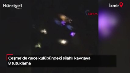 Çeşme'de gece kulübündeki silahlı kavgaya 8 tutuklama