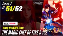 【Bing Huo Mo Chu】 S2 EP 51 (103) - The Magic Chef of Fire and Ice 冰火魔厨 | 1080