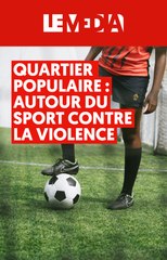 Quartiers populaires : autour du sport contre la violence