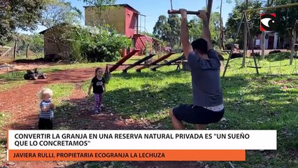 Convertir la granja en una reserva natural privada es "un sueño que lo concretamos", dijo la propietaria de la ecogranja La Lechuza