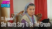 She wants Sarp to be the groom - Just Smile Episode 11