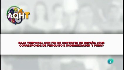 BAJA TEMPORAL CON FIN DE CONTRATO EN ESPAÑA  ¿QUE CORRESPONDE DE FINIQUITO E INDEMNIZACIÓN Y PARO?