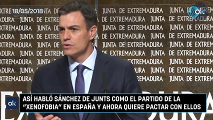 Así habló Sánchez de Junts como el partido de la "xenofobia" en España y ahora quiere pactar con ellos