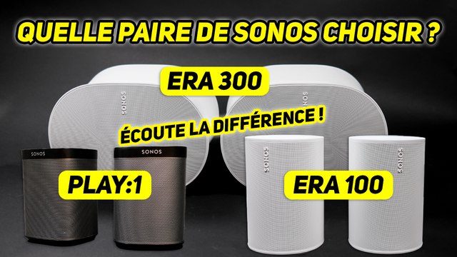 Quelles paire d'enceintes SONOS ACHETER en 2023 ? PLAY 1 vs ERA 100 vs ERA 300