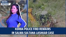 Korba police find remains in Salma Sultana Lashkar case | Chhattisgarh | Journalist | Bhupesh Baghel