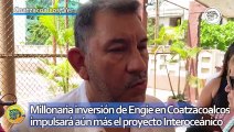 Millonaria inversión de Engie en Coatzacoalcos impulsará aún más el proyecto Interoceánico: alcalde