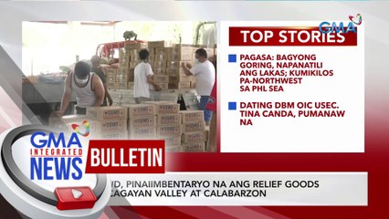 DSWD, pinaiimbentaryo na ang relief goods sa Cagayan Valley at CALABARZON | GMA Integrated News Bulletin
