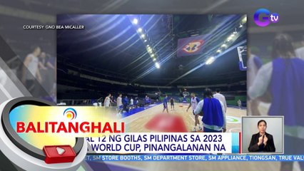 Final 12 ng Gilas Pilipinas sa 2023 FIBA World Cup, pinangalanan na | BT