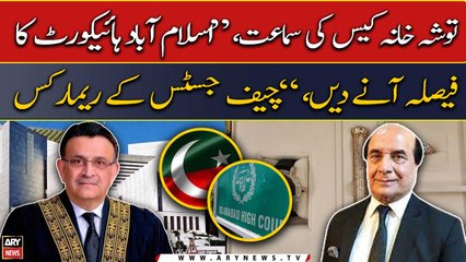 Toshakhana Case Hearing: "Islamabad High Court ka faisla aane den...," Chief Justice's remarks