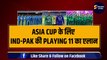 Asia Cup के लिए India-Pakistan की Playing 11 का एलान, Rohit या Babar किसकी टीम ज्यादा मजबूत | Virat | Shaheen | Pandya