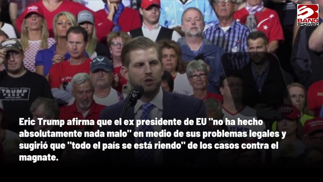 El hijo de Donald Trump, Eric, se burla de las acusaciones sin sentido contra su padre