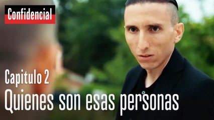 Quienes son esas personas - Confidecial Capítulo 2