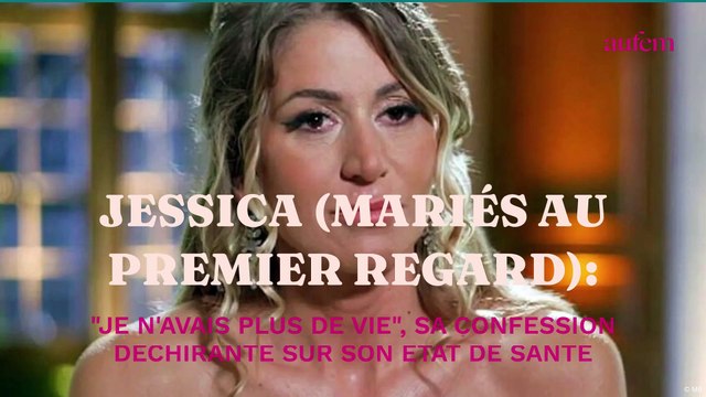 Jessica (Mariés au premier regard) : Je n'avais plus de vie , sa confession déchirante sur son état de santé