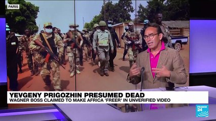 Prigozhin presumed dead: Wagner boss claimed to make Africa 'freer' in unverified video