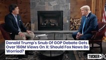 Donald Trump's Snub Of GOP Debate Gets  Over 160M Views On X: Should Fox News Be ​Worried?