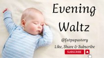 1 Hour Baby Soothing Music for Sleep♥Baby Sleep Background Music, Lullaby For Babies to Go to Sleep♥Musique de fond pour le sommeil de bébé, berceuse pour que les bébés s'endorment♥寶寶睡眠音樂 搖籃曲 ♥Música para dormir bebé Evening Waltz