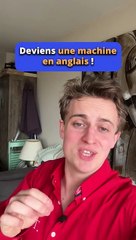 Deviens une machine en anglais 