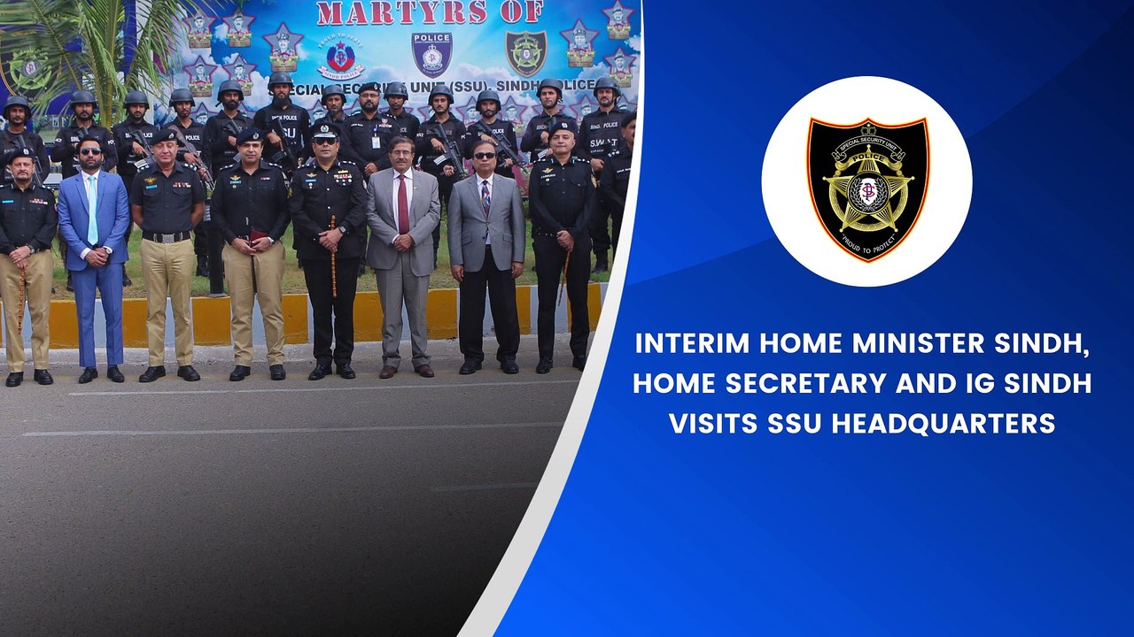 INTERIM HOME MINISTER SINDH, HOME SECRETARY AND IG SINDH  VISITS SSU HEADQUARTERS