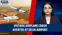 Vistara Airplane Crash Averted At Delhi Airport | Bagdogra | Ahmedabad | Runway | Flight Take Off