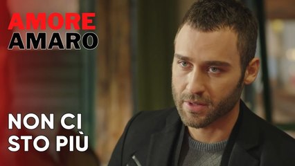 Non ci sto più | Amore Amaro - Episodio 3